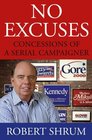 No Excuses: Concessions of a Serial Campaigner