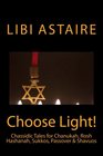 Choose Light Chassidic Tales for Chanukah Rosh Hashanah Sukkos Passover  Shavuos