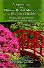 Acupuncture and Chinese Herbal Medicine for Women's Health: Bridging the Gap Between Western and Eastern Medicine