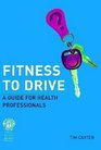 Fitness to Drive A Guide for Health Professionals