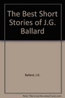 The Best Short Stories of J.G. Ballard
