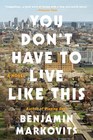 You Don't Have to Live Like This A Novel