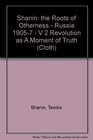 Shanin the Roots of Otherness  Russia 19057  V 2 Revolution as A Moment of Truth