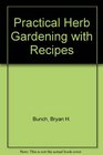 Practical Herb Gardening With Recipes
