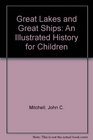Great Lakes and Great Ships An Illustrated History for Children