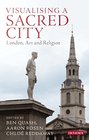 Visualising a Sacred City London Art and Religion