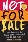 Not for Sale The Return of the Global Slave Tradeand How We Can Fight It