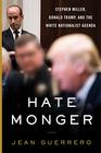 Hatemonger Stephen Miller Donald Trump and the White Nationalist Agenda