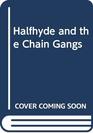 Halfhyde and the Chain Gangs