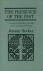 The Presence of the Past Essays on Modern British and American Poetry