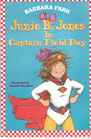 Junie B. Jones is Captain Field Day (Junie B. Jones, Bk 16)