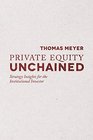 Private Equity Unchained Strategy Insights for the Institutional Investor