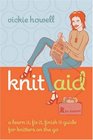 Knit Aid A Learn It Fix It Finish It Guide for Knitters on the Go
