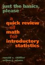 Just the Basics Please A Quick Review of Math for Introductory Statistics