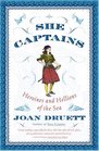 She Captains: Heroines and Hellions of the Sea