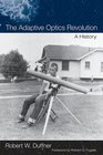 The Adaptive Optics Revolution A History