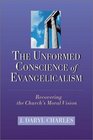 The Unformed Conscience of Evangelicalism Recovering the Church's Moral Vision
