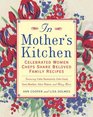 In Mother's Kitchen Celebrated Women Chefs Share Beloved Family Recipes