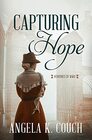 Capturing Hope: Volume 12 (Heroines of WWII)