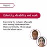 Ethnicity Disability and Work Examining the Inclusion of People with Sensory Impairments from Black and Minority Ethnic Groups into the Labour Market Report