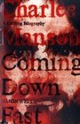 Charles Manson: A Chilling Biography: Coming Down Fast [Paperback]