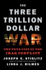 The Three Trillion Dollar War The True Cost of the Iraq Conflict