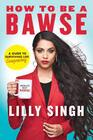 How to Be a Bawse A Guide to Conquering Life