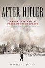 After Hitler The Last Ten Days of World War II in Europe