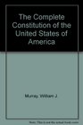 The Complete Constitution of the United States of America