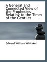 A General and Connected View of the Prophecies Relating to the Times of the Gentiles