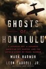 Ghosts of Honolulu A Japanese Spy A Japanese American Spy Hunter and the Untold Story of Pearl Harbor