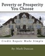 Poverty Or Prosperity You Choose Credit Repair Made Simple