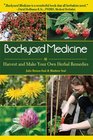 Backyard Medicine Harvest and Make Your Own Herbal Remedies