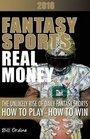 Fantasy Sports Real Money The Unlikely Rise of Daily Fantasy Sports How to Play How to Win