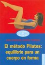El metodo Pilates/ The Way Forward Equilibrio para un cuerpo en forma/ Balance for a Body in Shape