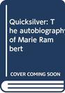 Quicksilver The autobiography of Marie Rambert