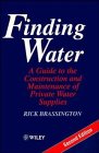 Finding Water A Guide to the Construction and Maintenance of Private Water Supplies 2nd Edition