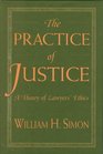 The Practice of Justice  A Theory of Lawyers Ethics