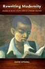 Rewriting Modernity Studies in Black South African Literary History