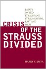 Crisis of the Strauss Divided Essays on Leo Strauss and Straussianism East and West