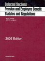 Selected Sections Pension and Employee Benefit Statutes and Regulations 2005 Edition