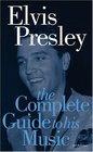 Elvis Presley The Complete Guide to His Music