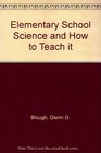 Elementary School Science and How to Teach it