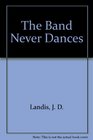 The Band Never Dances