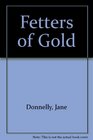 Fetters of Gold
