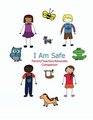 I Am Safe  Parent/Teacher/Advocate Companion Training Children to Recognize  Avoid Sexual Abuse in a Positive Setting
