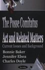 The Posse Comitatus Act and Related Matters Current Issues and Background