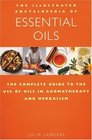The Illustrated Encyclopedia of Essential Oils: The Complete Guide to the Use of Oils in Aromatherapy and Herbalism (Illustrated Encyclopedia S.)