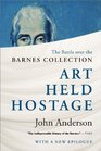 Art Held Hostage The Battle over the Barnes Collection