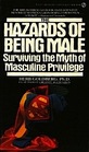 The Hazards of Being Male Surviving the Myth of Masculine Privilege